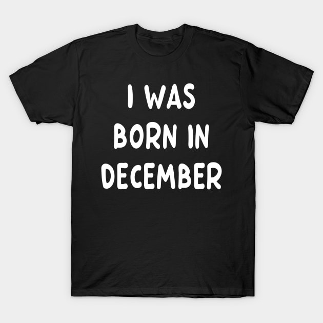 Born in December T-Shirt by Fandie